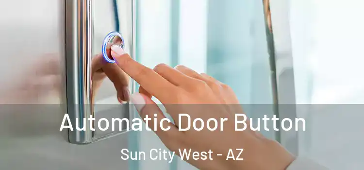 Automatic Door Button Sun City West - AZ