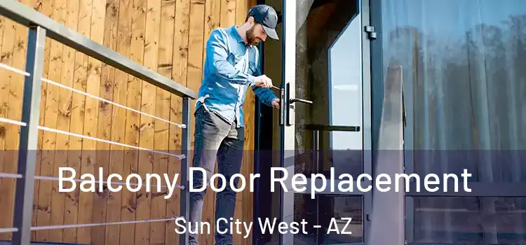  Balcony Door Replacement Sun City West - AZ