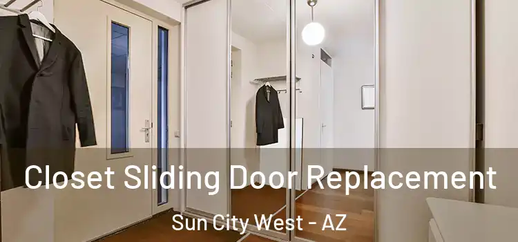  Closet Sliding Door Replacement Sun City West - AZ