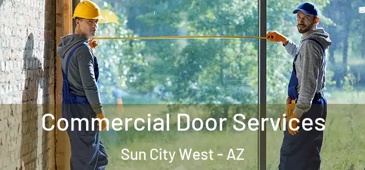 Commercial Door Services Sun City West - AZ