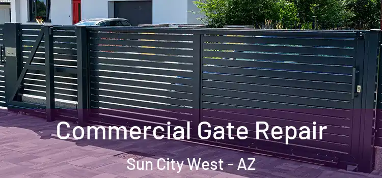 Commercial Gate Repair Sun City West - AZ