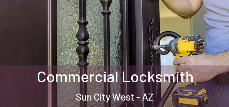  Commercial Locksmith Sun City West - AZ