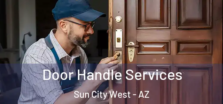  Door Handle Services Sun City West - AZ