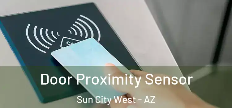  Door Proximity Sensor Sun City West - AZ