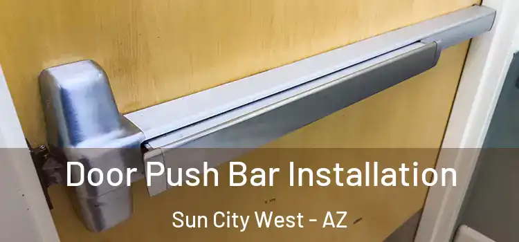  Door Push Bar Installation Sun City West - AZ