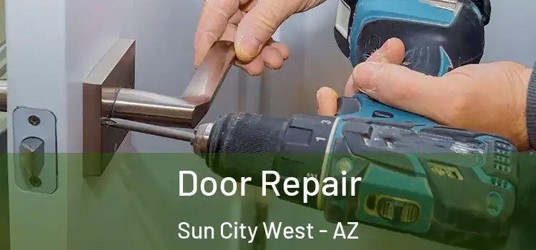 Door Repair Sun City West - AZ