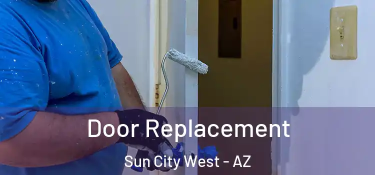  Door Replacement Sun City West - AZ
