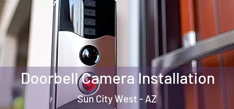  Doorbell Camera Installation Sun City West - AZ