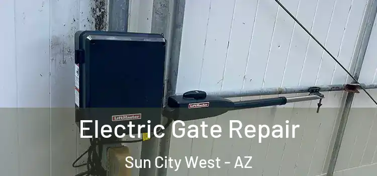  Electric Gate Repair Sun City West - AZ