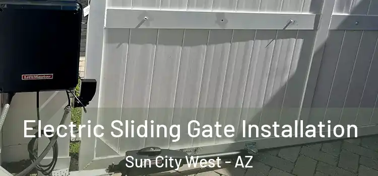 Electric Sliding Gate Installation Sun City West - AZ
