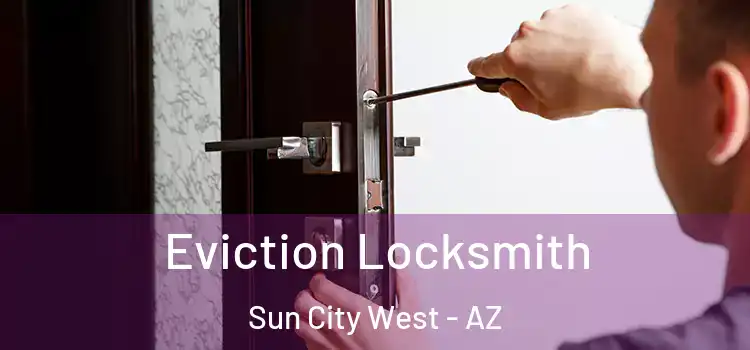  Eviction Locksmith Sun City West - AZ
