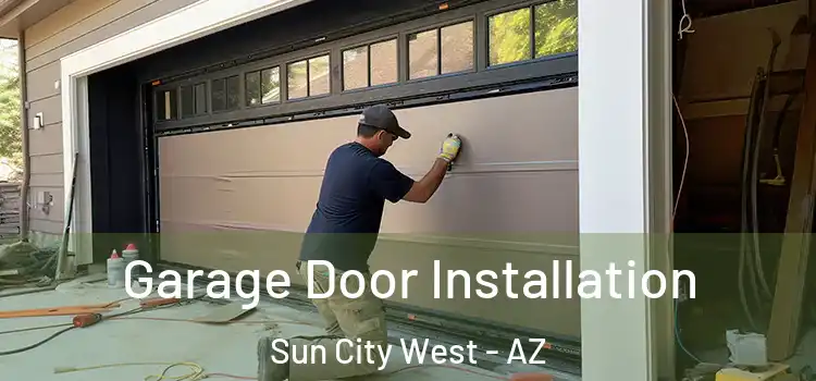  Garage Door Installation Sun City West - AZ