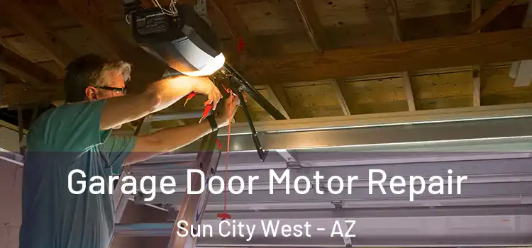  Garage Door Motor Repair Sun City West - AZ