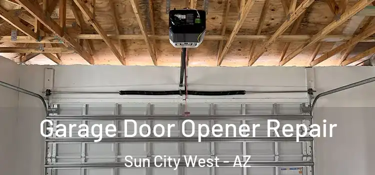  Garage Door Opener Repair Sun City West - AZ
