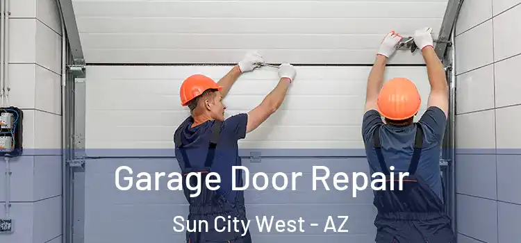  Garage Door Repair Sun City West - AZ
