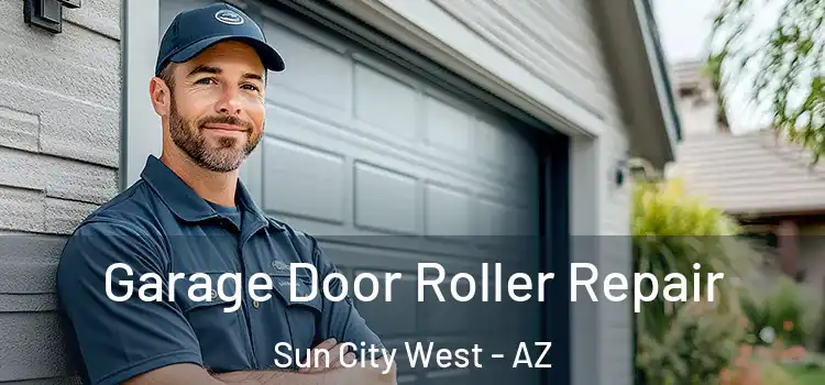  Garage Door Roller Repair Sun City West - AZ
