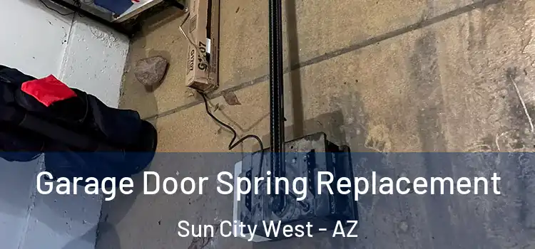  Garage Door Spring Replacement Sun City West - AZ