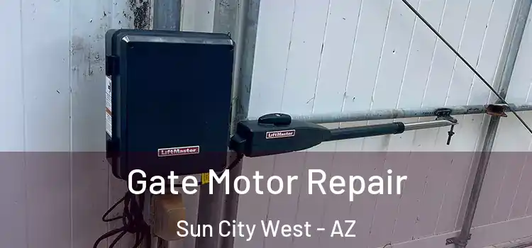  Gate Motor Repair Sun City West - AZ