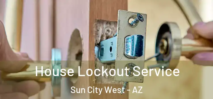  House Lockout Service Sun City West - AZ