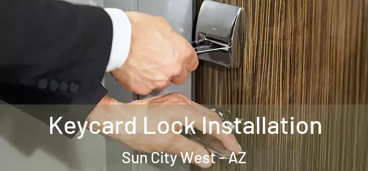  Keycard Lock Installation Sun City West - AZ