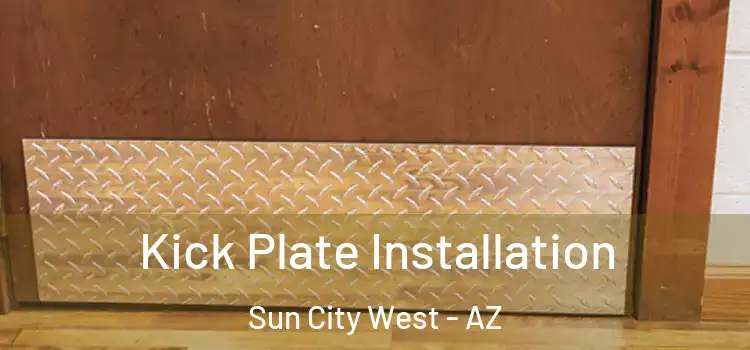  Kick Plate Installation Sun City West - AZ