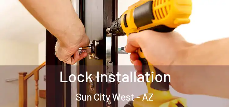  Lock Installation Sun City West - AZ