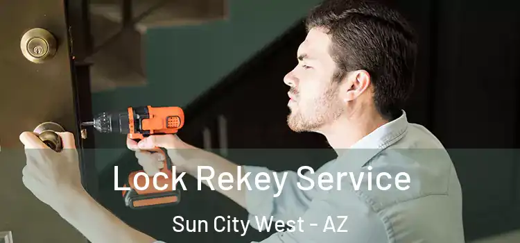 Lock Rekey Service Sun City West - AZ