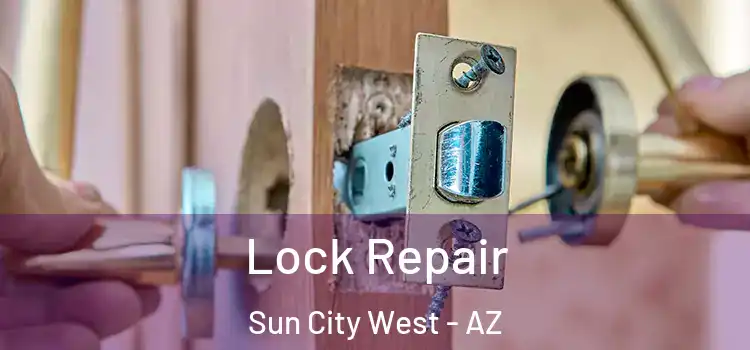 Lock Repair Sun City West - AZ