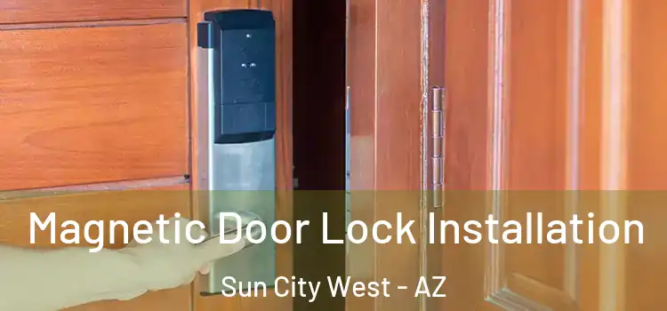  Magnetic Door Lock Installation Sun City West - AZ