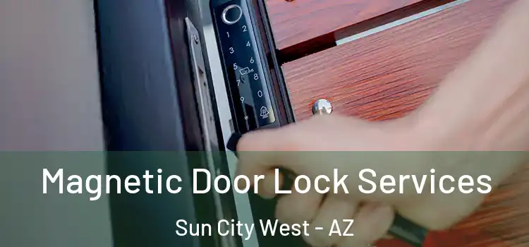  Magnetic Door Lock Services Sun City West - AZ