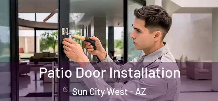  Patio Door Installation Sun City West - AZ