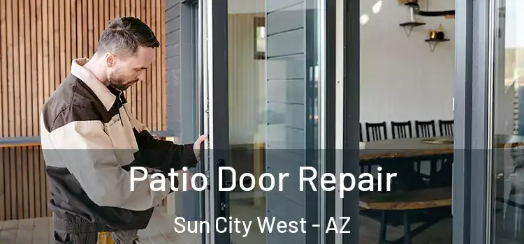  Patio Door Repair Sun City West - AZ