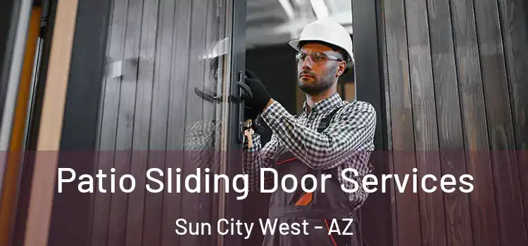 Patio Sliding Door Services Sun City West - AZ