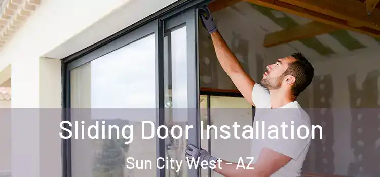 Sliding Door Installation Sun City West - AZ