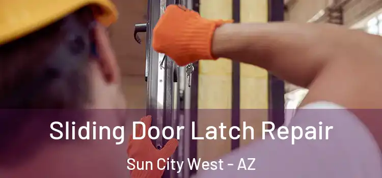  Sliding Door Latch Repair Sun City West - AZ