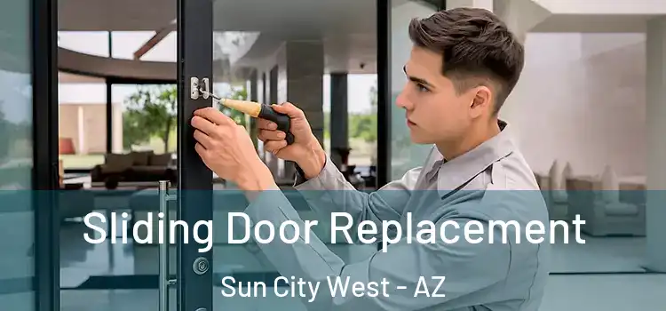  Sliding Door Replacement Sun City West - AZ