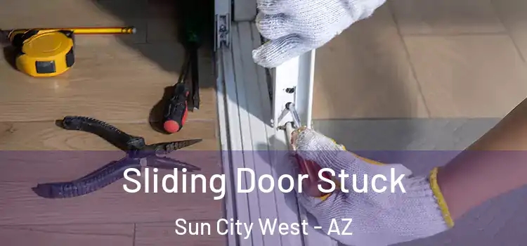  Sliding Door Stuck Sun City West - AZ