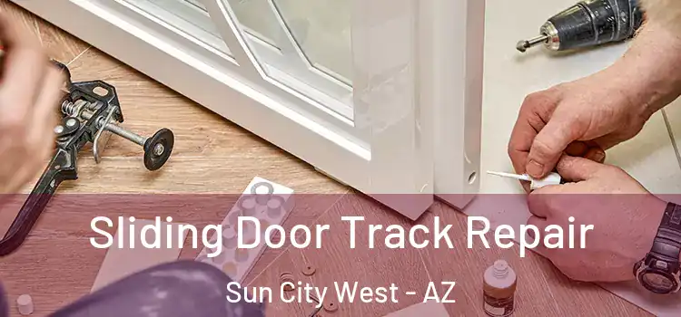  Sliding Door Track Repair Sun City West - AZ