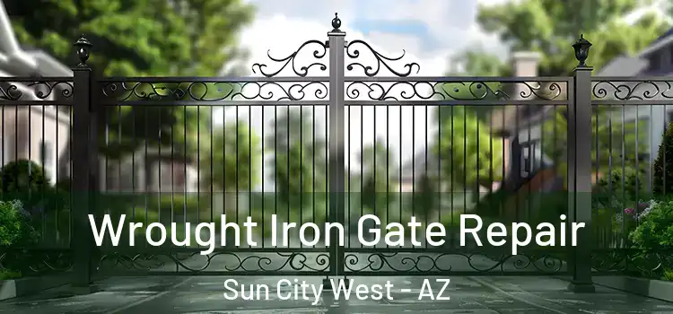 Wrought Iron Gate Repair Sun City West - AZ
